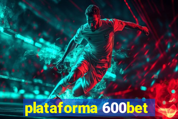 plataforma 600bet